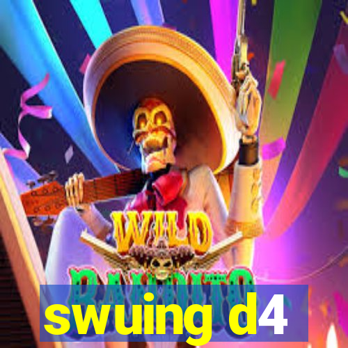 swuing d4